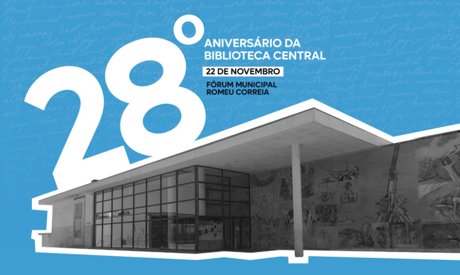 28º Aniversário da Biblioteca Central - Fórum Municipal Romeu Correia | novembro 2025
